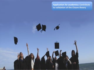 Application for academics:  Contribute to validation of the Chasm theory  