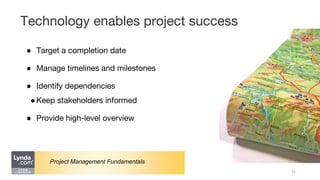 Technology enables project success
● Target a completion date
● Manage timelines and milestones
● Identify dependencies
●K...