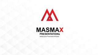 PRESENTATIONs
MASMAX
Multipurpose PresentationTemplate.
 