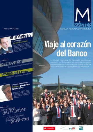 OBJETIVO: Aguantar el ritmo diario
del MásterX Promoción
NuevosUC-Banco Santander
proyectos
 