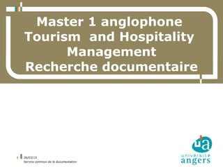 26/03/15
Service commun de la documentation
1
Master 1 anglophone
Tourism and Hospitality
Management
Recherche documentaire
 