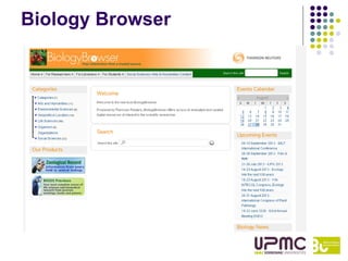 Biology Browser
   Moteur de recherche gratuit de l’éditeur
    Thomson Reuters (Web of Science)
   Possibilité de parco...