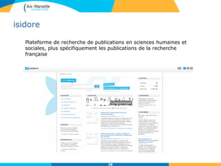 isidore
38
Plateforme de recherche de publications en sciences humaines et
sociales, plus spécifiquement les publications de la recherche
française
 