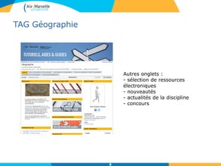 TAG Géographie
8
Autres onglets :
- sélection de ressources
électroniques
- nouveautés
- actualités de la discipline
- concours
 