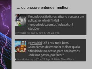 ... ou procure entender melhor:

 