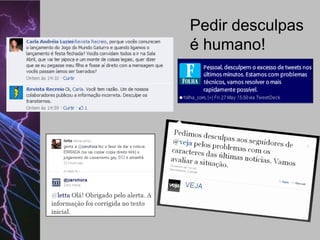 Pedir desculpas
é humano!

 