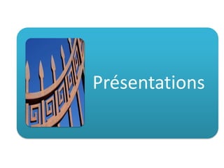 Présentations

 