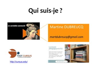 Qui suis-je ?
Martine DUBREUCQ
martdubreucq@gmail.com

http://cursus.edu/

 