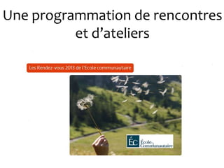 Une programmation de rencontres
et d’ateliers

 