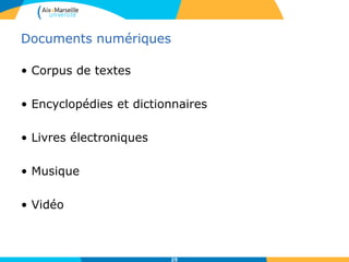 Documents numériques
• Corpus de textes
• Encyclopédies et dictionnaires
• Livres électroniques
• Musique
• Vidéo
25
 