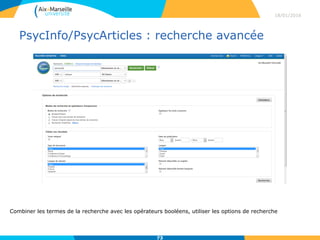 PsycInfo/PsycArticles : recherche avancée
18/01/2016
73
Combiner les termes de la recherche avec les opérateurs booléens, utiliser les options de recherche
 