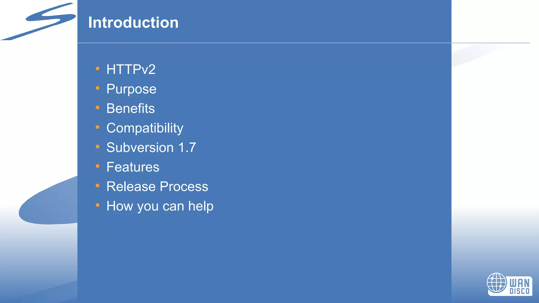 Introduction HTTPv2 Purpose Benefits Compatibility Subversion 1.7 Features Release Process How you can help 
