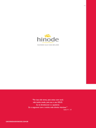MASTER 72h
UNIVERSIDADEHINODE.COM.BR
“Por isso não tema, pois estou com você;
não tenha medo, pois sou o seu DEUS.
Eu te fortalecerei e o ajudarei;
Eu o segurarei com a minha mão direita vitoriosa.”
Isaías 41 : 10
0615
 