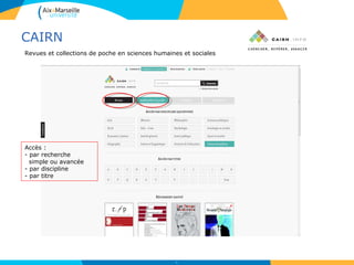 CAIRN
31
Revues et collections de poche en sciences humaines et sociales
Accès :
- par recherche
simple ou avancée
- par discipline
- par titre
 