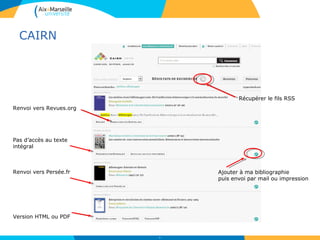 CAIRN
32
Renvoi vers Revues.org
Pas d’accès au texte
intégral
Renvoi vers Persée.fr
Version HTML ou PDF
Récupérer le fils RSS
Ajouter à ma bibliographie
puis envoi par mail ou impression
 