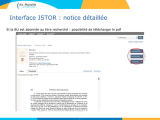 Interface JSTOR : notice détaillée
45
Si la BU est abonnée au titre recherché : possibilité de télécharger le pdf
 