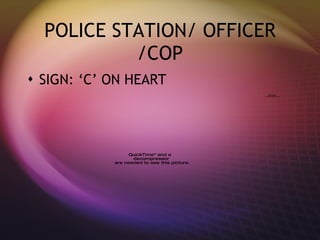 POLICE STATION/ OFFICER /COP SIGN: ‘C’ ON HEART