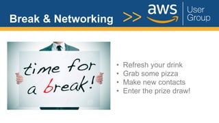 Break & Networking
• Refresh your drink
• Grab some pizza
• Make new contacts
• Enter the prize draw!
 