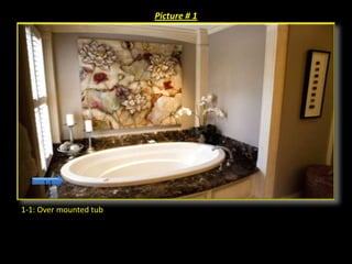 Picture # 1




     1-1


1-1: Over mounted tub
 