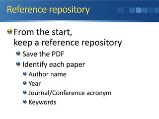 From the start,
keep a reference repository
Save the PDF
Identify each paper
Author name
Year
Journal/Conference acronym
Keywords
 