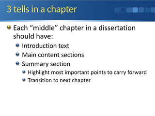 Each “middle” chapter in a dissertation
should have:
Introduction text
Main content sections
Summary section
Highlight most important points to carry forward
Transition to next chapter
 