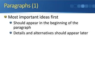 Most important ideas first
Should appear in the beginning of the
paragraph
Details and alternatives should appear later
 