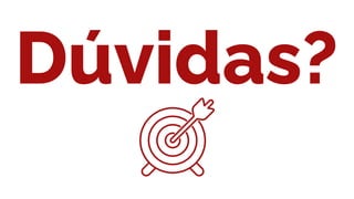 Dúvidas?
 