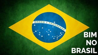 BIM
NO
BRASIL
 