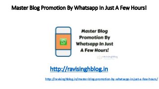 Master Blog Promotion By Whatsapp In Just A Few Hours!
http://ravisinghblog.in/master-blog-promotion-by-whatsapp-in-just-a-few-hours/
http://ravisinghblog.in
 