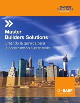 Master
Builders Solutions
Creando la química para
la construcción sustentable
 