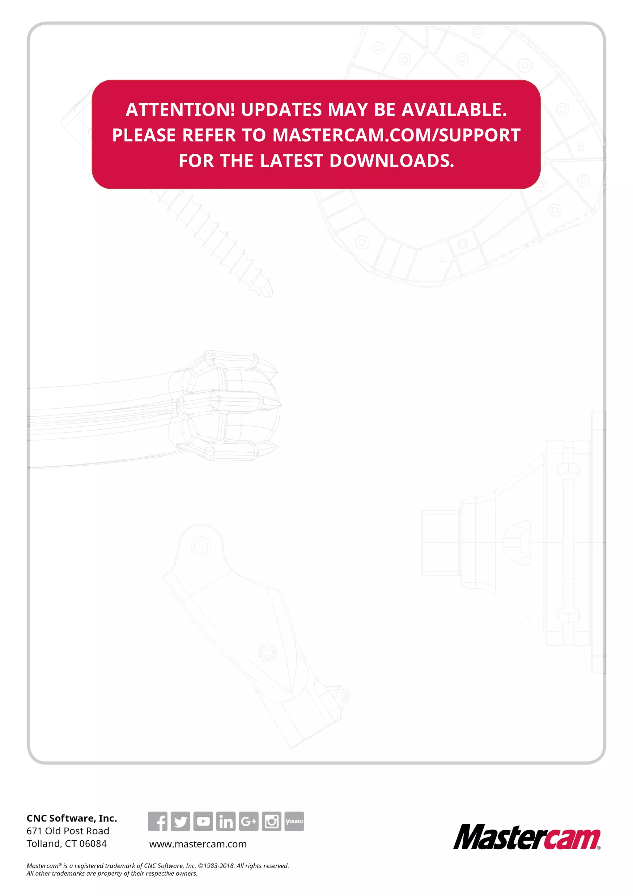 ATTENTION! UPDATES MAY BE AVAILABLE.
PLEASE REFER TO MASTERCAM.COM/SUPPORT
FOR THE LATEST DOWNLOADS.
 