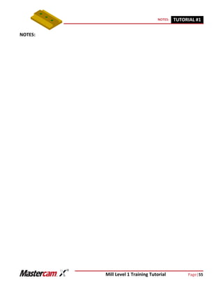 Mill Level 1 Training Tutorial Page|55
NOTES: TUTORIAL #11
NOTES:
 