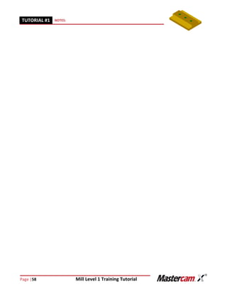 Page |58 Mill Level 1 Training Tutorial
TUTORIAL #11 NOTES:
 