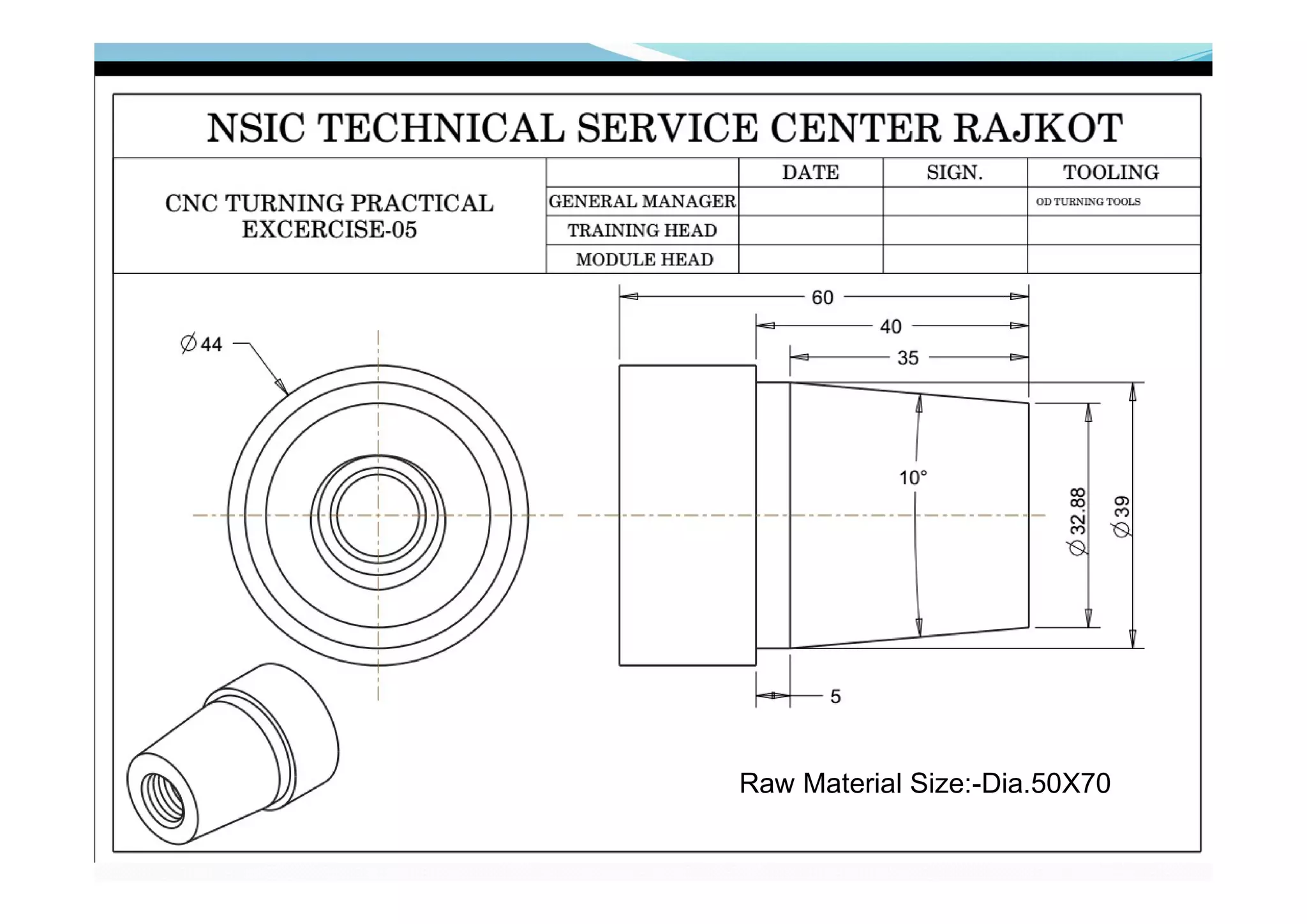 Raw Material Size:-Dia.50X70
 