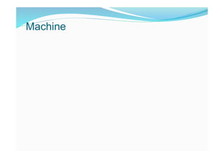 Machine
 