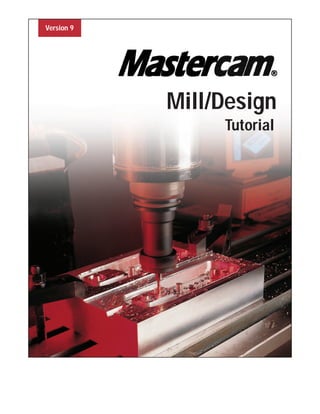 Mill/Design
Version 9
Tutorial
 