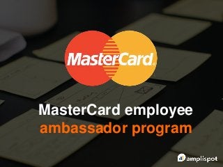 MasterCard employee
ambassador program
 