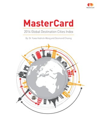 By: Dr. Yuwa Hedrick-Wong and Desmond Choong
2014 Global Destination Cities Index
MasterCard
 