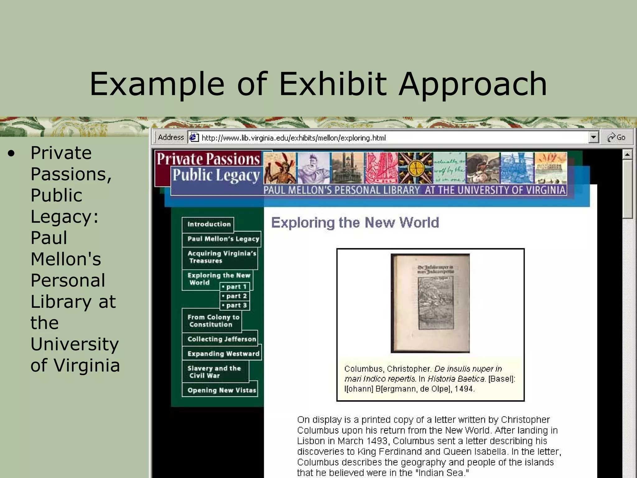 Example of Exhibit Approach

• Private
  Passions,
  Public
  Legacy:
  Paul
  Mellon's
  Personal
  Library at
  the
  University
  of Virginia




                  CBHL 2002: A Digitization Primer
 