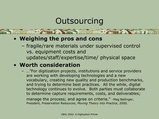 Outsourcing

• Weighing the pros and cons
  – fragile/rare materials under supervised control
    vs. equipment costs and
...