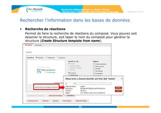 4242
Rechercher l’information dans les bases de données
Open Analysis View : analyse par histogramme des résultats (par
rendement, réactifs…)
Recherche bibliographique en Master Chimie
>Rechercher l’information dans les bases de données Septembre 2014
 