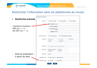 60
Septembre 2014
60
Rechercher l’information dans les plateformes de revues
• Affichage des résultats
Recherche bibliographique en Master Chimie
>Rechercher l’information dans les plates-formes de revues
 