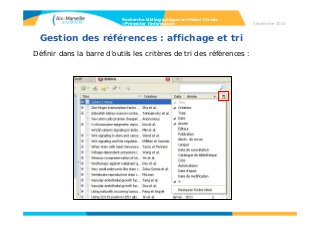 Gestion des références : affichage et tri
Définir dans la barre d’outils les critères de tri des références :
Recherche bibliographique en Master Chimie
>Présenter l’information Septembre 2014
 