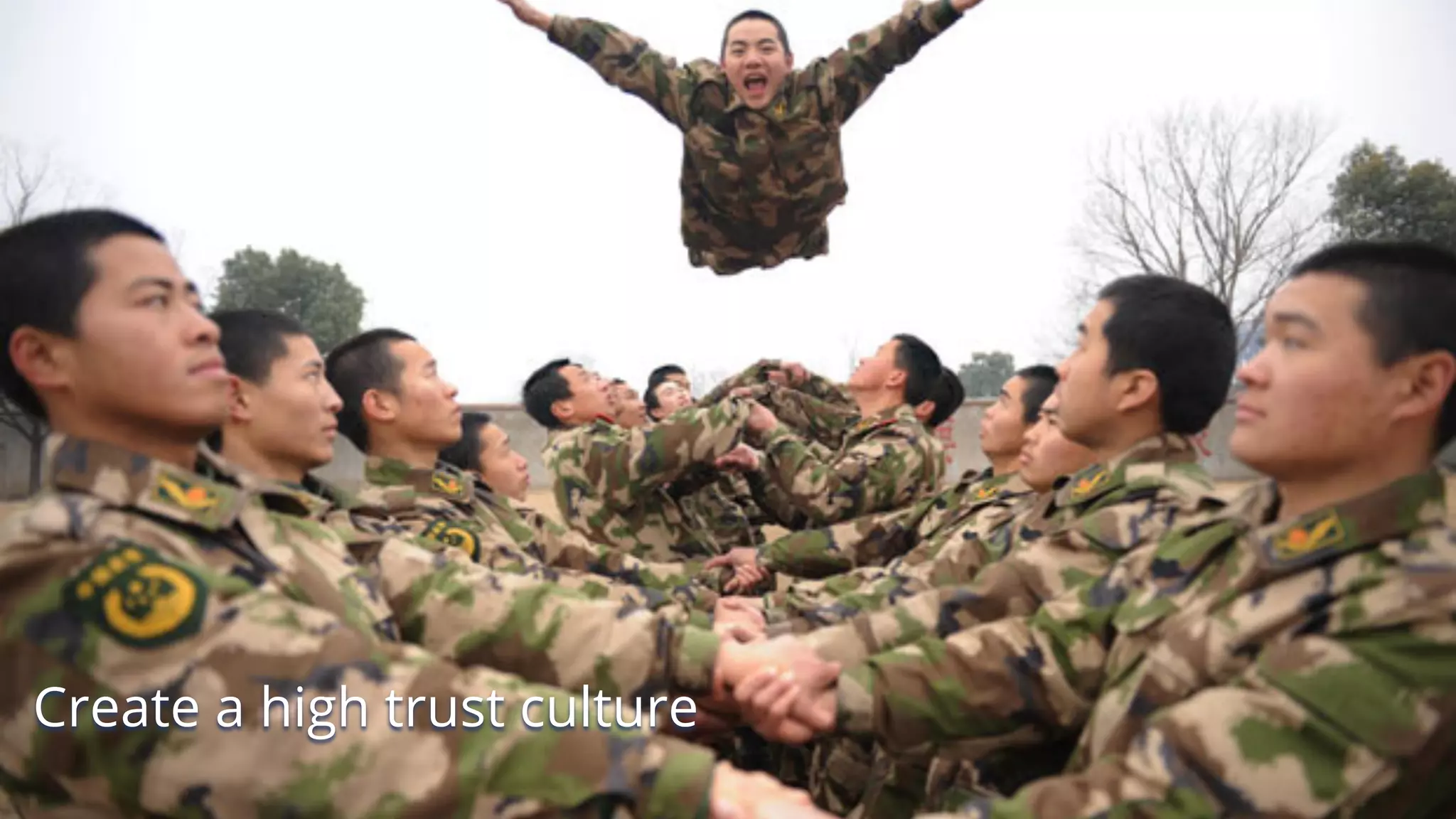 Create a high trust culture
 