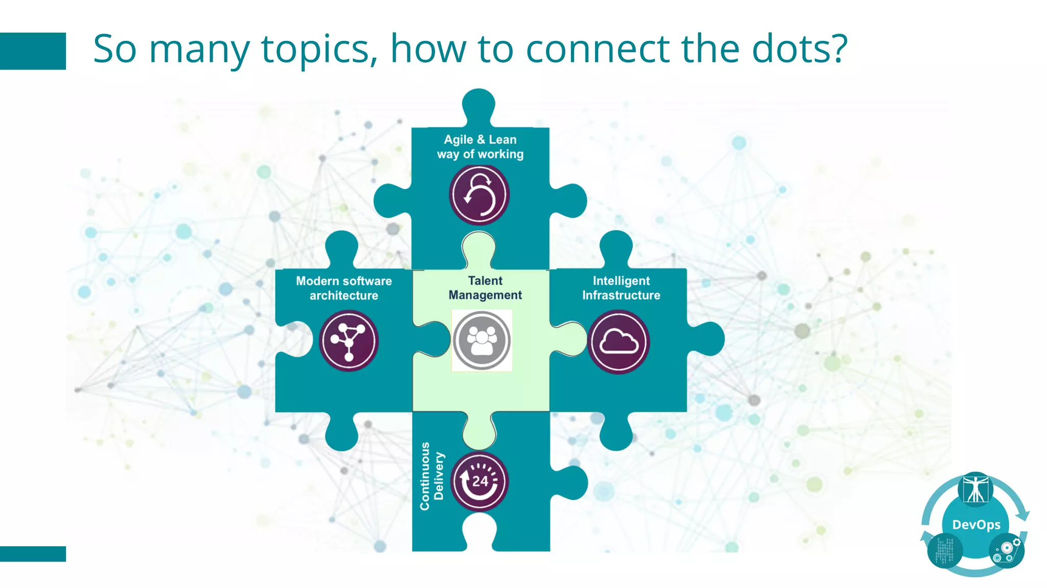 So many topics, how to connect the dots?
 