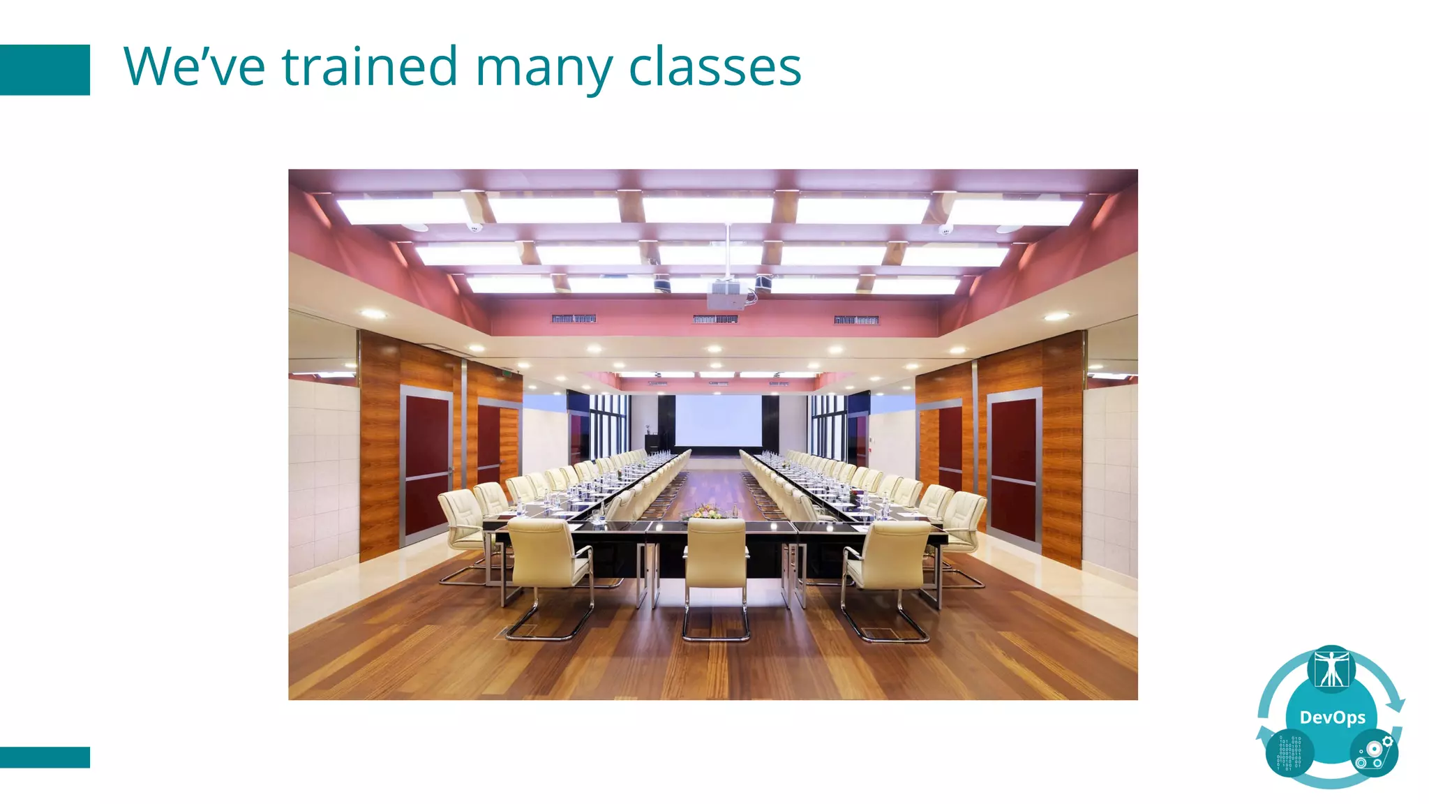 We’ve trained many classes
 