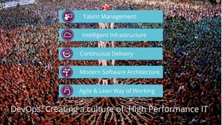 DevOps: Creating a culture of High Performance IT
 