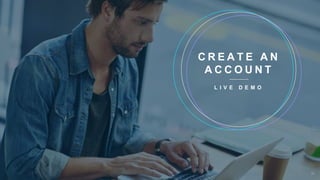 C R E A T E A N
A C C O U N T
L I V E D E M O
30
 