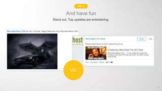 Tip 1: And have fun
Stand out. Top updates are entertaining.
VS.
53
TIP 5
 