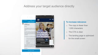 Address your target audience directly
To increase relevance:
o The copy is fewer than
1,000 characters
o The CTA is clear
o The landing page is optimized
for the small screen
70
 